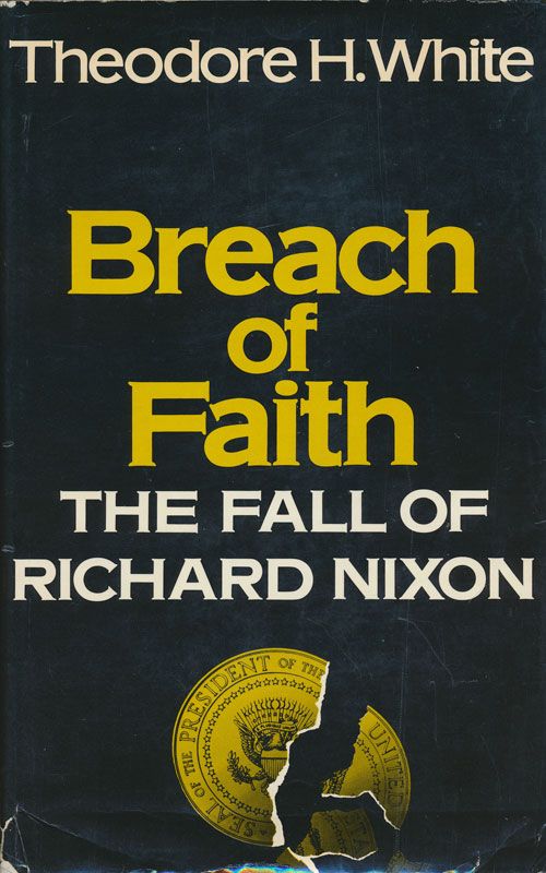 [Item #71399] Breach of Faith The Fall of Richard Nixon. Theodore H. White.