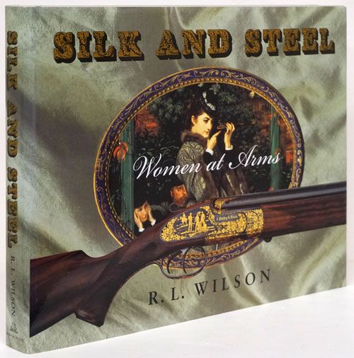 [Item #71402] Silk and Steel Women At Arms. R. L. Wilson.