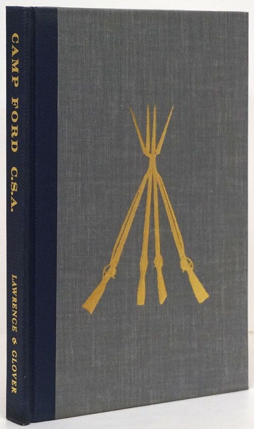[Item #71405] Camp Ford C. S. A. The Story of Union Prisoners in Texas. F. Lee Lawrence, Robert W. Glover.