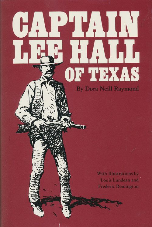 [Item #71411] Captain Lee Hall of Texas. Dora Neill Raymond.