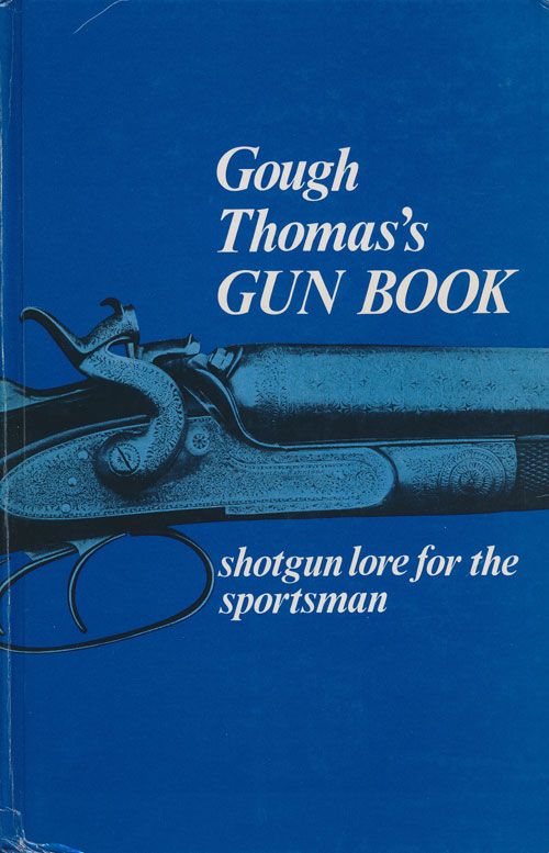 [Item #71449] Gough Thomas's Gun Book Shotgun Lore for the Sportsman. G. T. Garwood.