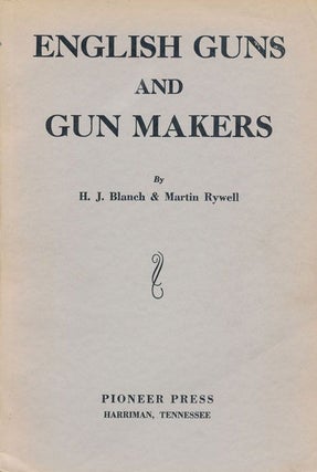 Item #71454] English Guns and Gun Makers Century of Guns and Complete Compilation of all English,...