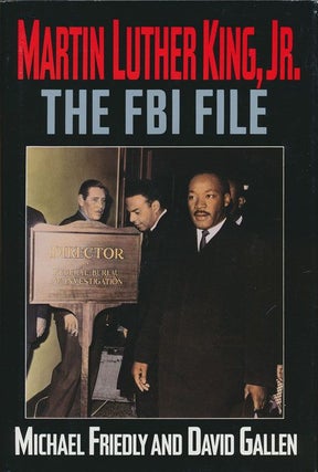 Item #71472] Martin Luther King, Jr. The FBI File. Michael Friedly, David Gallen
