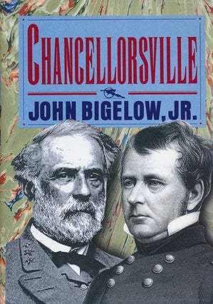 Item #71473] Chancellorsville. John Bigelow Jr