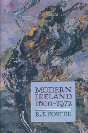 Item #71477] Modern Ireland 1600-1972. R. F. Foster