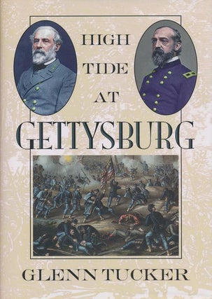 Item #71483] High Tide at Gettysburg The Campaign in Pennsylvania. Glenn Tucker