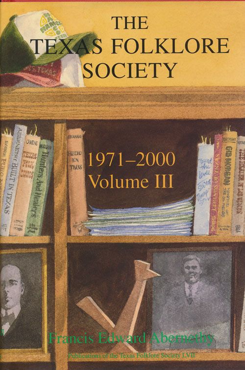 [Item #71525] The Texas Folklore Society, 1971-2000 Volume III. Francis Edward Abernethy.