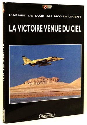 Item #71583] La Victoire Venue Du Ciel L'Armee De L'Air Au Moyen-Orient. Col Rolland