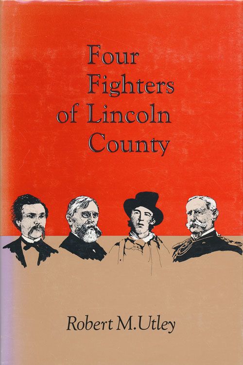 [Item #71595] Four fighters of Lincoln County. Robert Marshall Utley.