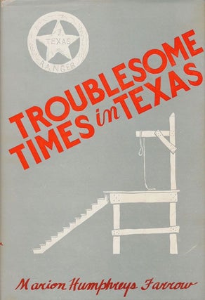 Item #71633] Troublesome Times in Texas. Marion Humphreys Farrow