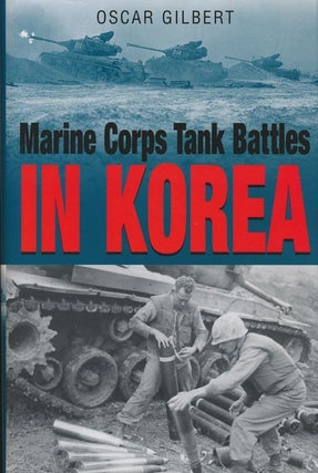 Item #71701] Marine Corps Tank Battles in Korea. Oscar Gilbert