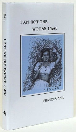 Item #71740] I Am Not the Woman I Once Was. Frances Nail