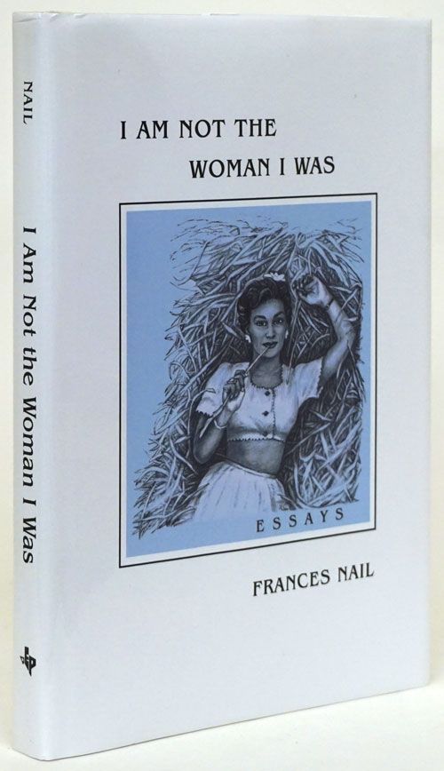 [Item #71740] I Am Not the Woman I Once Was. Frances Nail.