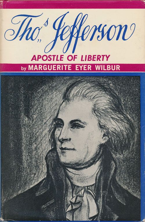 [Item #71831] Thomas Jefferson Apostle of Liberty. Marguerite Eyer Wilbur.