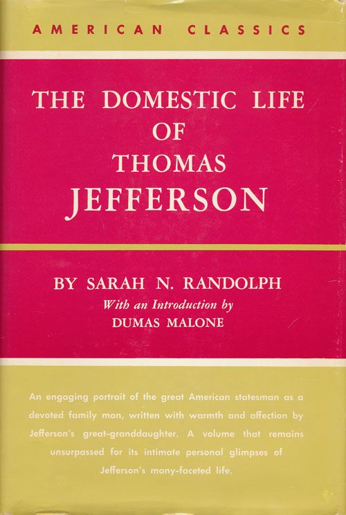 [Item #71900] The Domestic Life of Thomas Jefferson Compiled from Family Letters and Reminiscences by His Great-Granddaughter. Sarah H. Randolph.