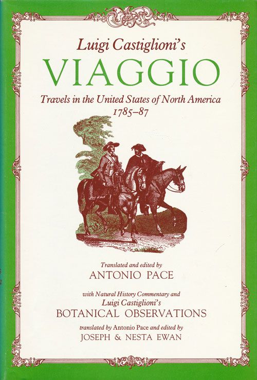 [Item #71920] Luigi Castiglioni's Viaggio Travels in the United States of North America 1785-87. Luigi Castiglioni.