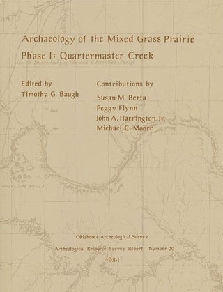 Item #71969] Archaeology of the Mixed Grass Prairie Phase 1: Quartermaster Creek. Timothy Baugh