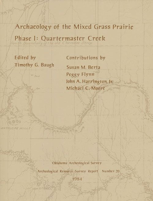 [Item #71969] Archaeology of the Mixed Grass Prairie Phase 1: Quartermaster Creek. Timothy Baugh.
