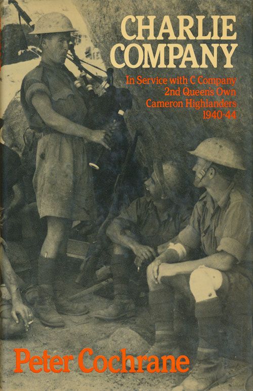 [Item #71985] Charlie Company In Service with C Company, 2nd Queen's Own Cameron Highlanders 1940-44. Peter Cochrane.