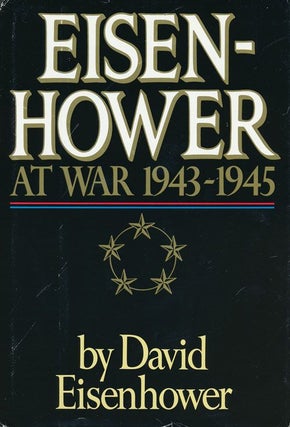 Item #72029] Eisenhower: At War 1943-1945. David Eisenhower