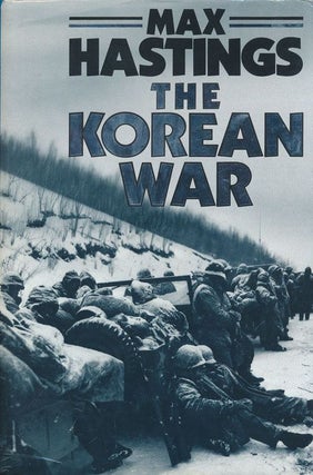 Item #72080] The Korean War. Max Hastings