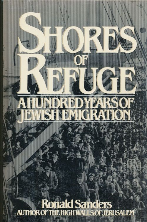 [Item #72143] Shores of Refuge A Hundred Years of Jewish Emigration. Ronald Sanders.