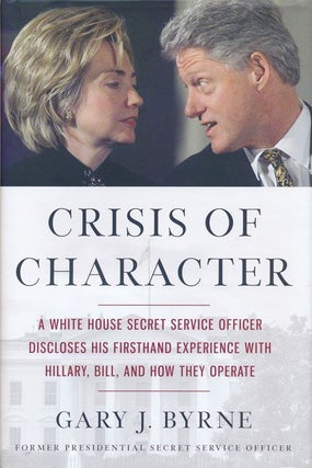 Item #72188] Crisis of Character A White House Secret Service Officer Discloses His Firsthand...