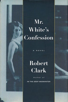 Item #72195] Mr. White's Confession. Robert Clark