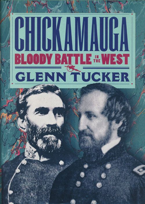 [Item #72210] Chickamauga Bloody Battle in the West. Glenn Tucker, Dorothy Thomas Tucker.