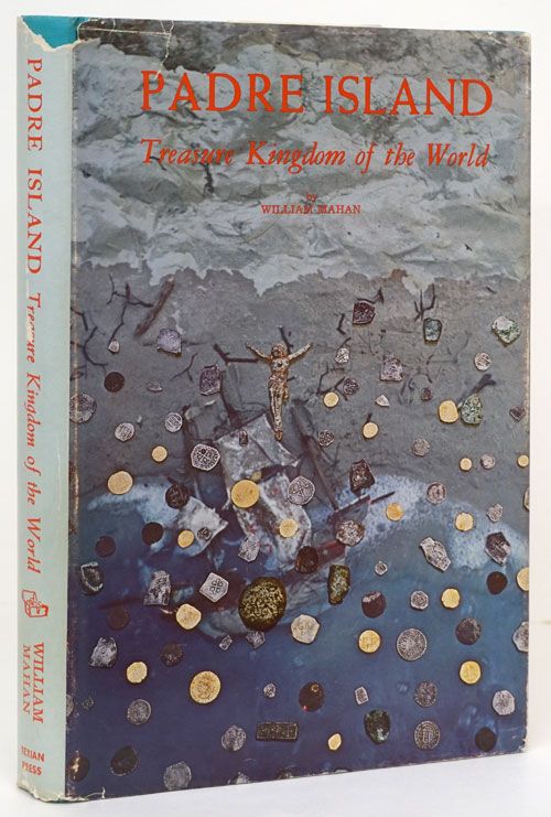 [Item #72216] Padre Island Treasure Kingdom of the World. William Mahan.