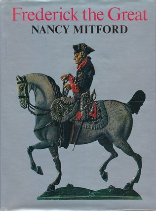 Item #72416] Frederick the Great. Nancy Mitford