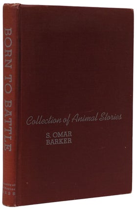 Item #72434] Born to Battle Collection of Animal Stories. S. Omar Barker