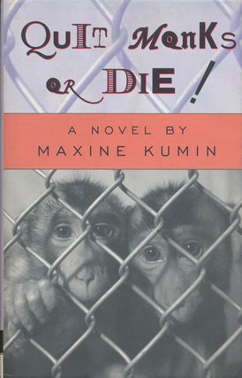 Item #72780] Quit Monks or Die! Maxine Kumin