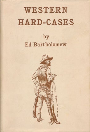 Item #72822] Western Hard-Cases Or, Gunfighters Named Smith. Ed Bartholomew