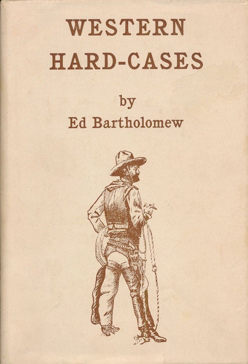 [Item #72822] Western Hard-Cases Or, Gunfighters Named Smith. Ed Bartholomew.