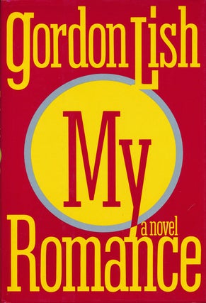 Item #72880] My Romance A Novel. Gordon Lish