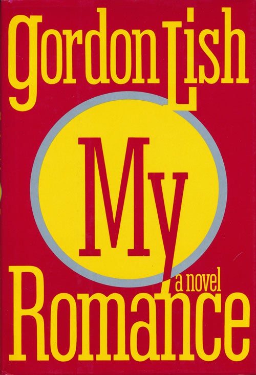 [Item #72880] My Romance A Novel. Gordon Lish.