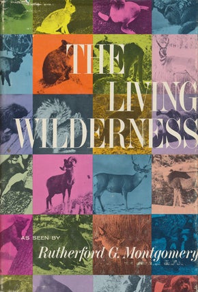 Item #72896] The Living Wilderness. Rutherford G. Montgomery