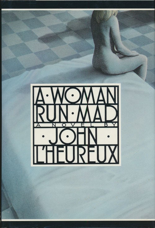 [Item #72930] A Woman Run Mad A Novel. John L'Heureux.