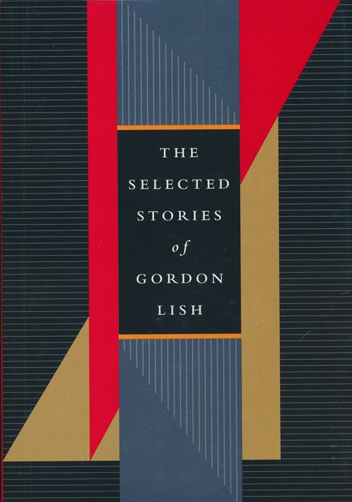 [Item #72959] The Selected Stories of Gordon Lish. Gordon Lish.