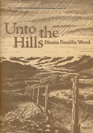Item #73060] Unto the Hills. Diamia Franklin Wood