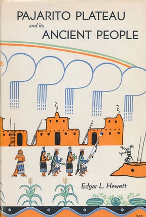 Item #73112] Pajarito Plateau and its Ancient People. Edgar L. Hewett