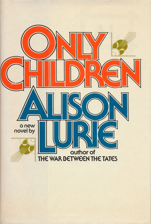[Item #73127] Only Children A Novel. Alison Lurie.