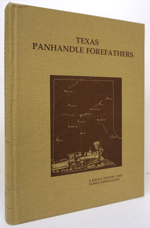 [Item #73199] Texas Panhandle Forefathers A Social History and Family Genealogies. Barbara C. Spray.