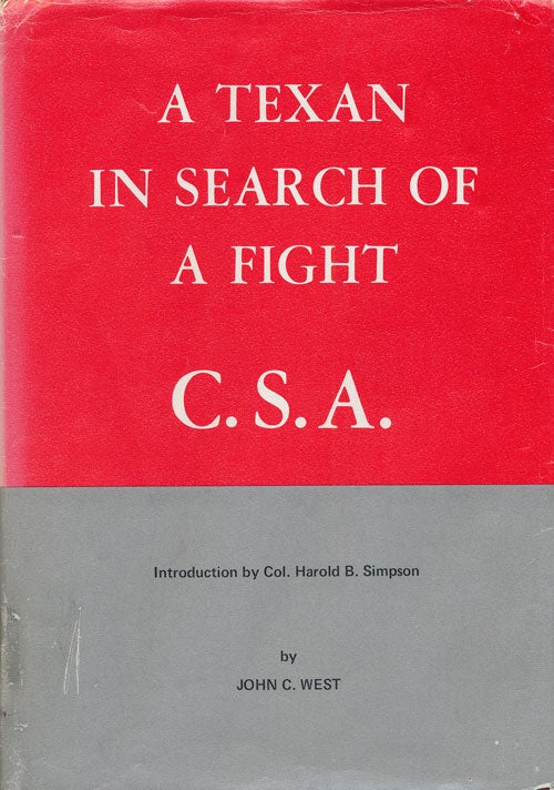 [Item #73218] A Texan in Search of a Fight C. S. A Being the Diary and Letters of a Private Soldier in Hood's Texas Brigade. John C. West.