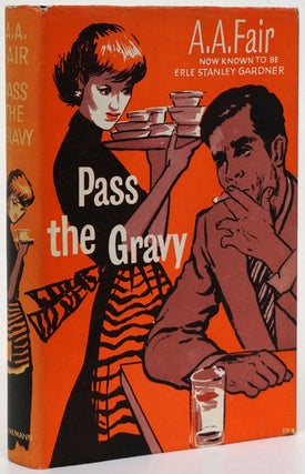 Item #73250] Pass the Gravy. A. A. Fair, Earle Stanley Gardner Pseudonym