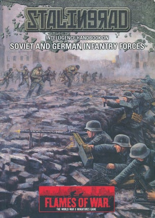 Item #73251] Flames of War: Stalingrad Intelligence Handbook on Soviet and German Infantry...