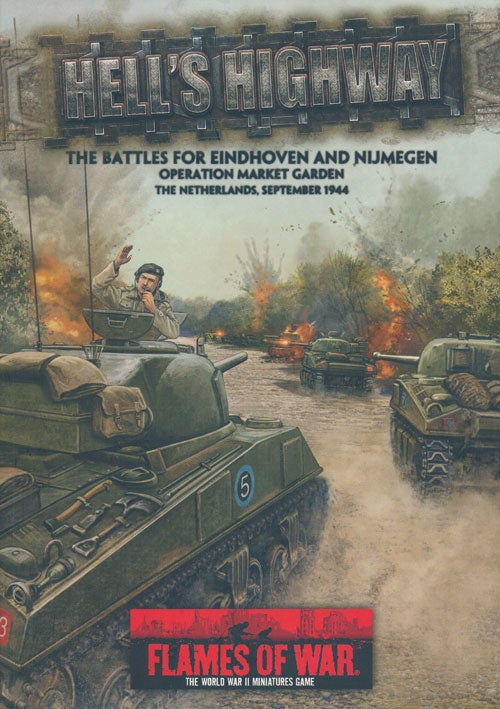 [Item #73254] Flames of War: Hell's Highway The Battles for Eindhover and Nijmegen: Operation Market Garden the Netherlands, September 1944. Michael Haught.