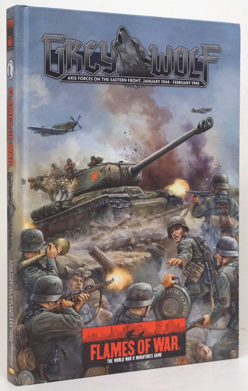 [Item #73274] Flames of War: Grey Wolf Axis Forces on the Eastern Front, January 1944-February 1945. Alford E. Turner.