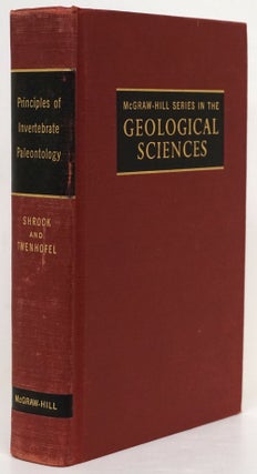 Item #73321] Principles of Invertebrate Paleontology. Robert Shrock, William Twenhofel